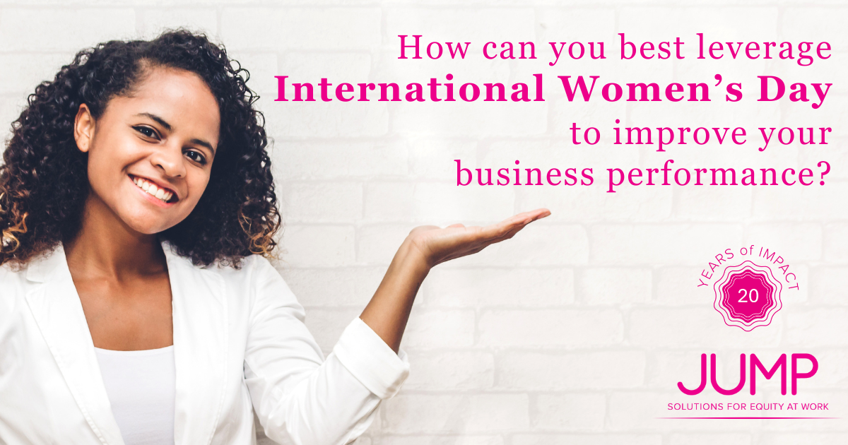 How can you best leverage International Women’s Day to improve your business performance?